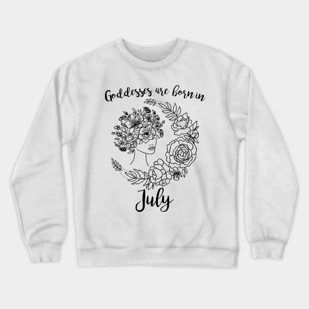 Goddesses are born in July Crewneck Sweatshirt by DeesDeesigns